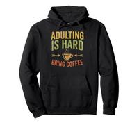 Adulting Is Hard Bring Coffee Funny Sarcastic Quote Design Felpa con Cappuccio