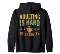 Adulting Is Hard Bring Coffee Funny Sarcastic Quote Design Felpa con Cappuccio