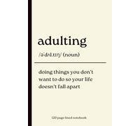 Adulting Notebook: 120 Page Lined Notebook for Notes, Thoughts, Lists, and Getting Things Done
