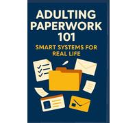 Adulting Paperwork 101: Smart Systems for Real Life