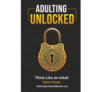 Adulting Unlocked: Think Like an Adult