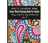ADULTS COLORING BOOK I Swear Word Coloring Book For Adults, Things I Want To Say At Work But Can’t: Funny & Stress-Relieving Subtitle Options: A ... Stressed-Out Adults Who Need to Laugh, Relax