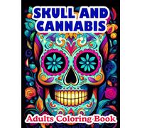 Adults Coloring Book Skull And Cannabis: Skull And Cannabis Coloring Book for Adults
