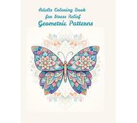 Adults Colouring Book for Stress Relief: Geometric Patterns