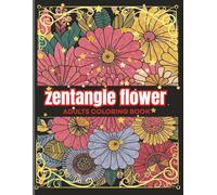 Adults' flowers Zen tangle coloring book. 100 pages, 50 flowers, Zen tangle patterns. Single sided page make perfect for makers, gel pens, color ... and unique illustrations. Stress relieving.