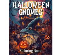 Adults Halloween Gifts: Halloween Gnome Coloring Book For Adults: Fantasy Coloring Book for Adults with Adorable Gnome Illustrations for Stress Relief and Relaxation