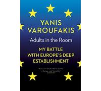 Adults In The Room: My Battle With Europe's Deep Establishment
