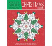 Adults Who Color Christmas Edition: An Adult Coloring Book Featuring Holiday Inspired Art, Including Whimsical Christmas Tress, Snowflakes, and Gifts
