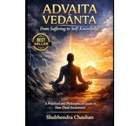 Advaita Vedānta: From Suffering to Self-Knowledge