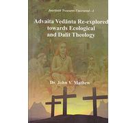 Advaita Vedanta Re-explored towards Ecological and Dalit Theology