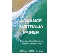 Advance Australia Fairer: Towards Justice, Belonging, and the Common Good