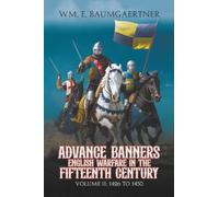 Advance Banners English Warfare in the Fifteenth Century: Volume II: 1426 to 1450