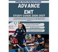 ADVANCE EMT STUDY GUIDE 2026-2027: A Comprehensive Examination Companion for the Emergency Medical Technician Delivering Clinical Understanding and High-Fidelity Practice Questions