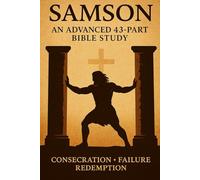 Advanced 43-Part Bible Study | Lessons on Consecration, Failure, and Redemption: (NIV Scripture Study Guide for Christians, Small Groups & Personal Growth)
