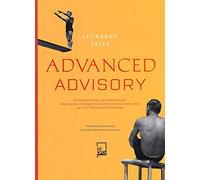 Advanced advisory. Da Adriano Olivetti ad Alain Deneault, dal progresso intelligente alla lotta contro la mediocrazia. La forza delle nuove competenze