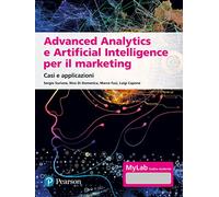Advanced analytics e artificial intelligence. Casi e applicazioni. Ediz. MyLab