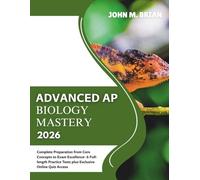 Advanced AP Biology Mastery 2026: Complete Preparation from Core Concepts to Exam Excellence - 6 Full-Length Practice Tests Plus Exclusive Online Quiz Access