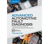 Advanced Automotive Fault Diagnosis: Automotive Technology: Vehicle Maintenance and Repair
