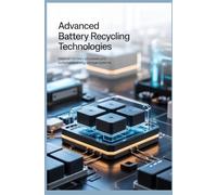 ADVANCED BATTERY RECYCLING TECHNOLOGIES: material recovery processes and sustainable energy storage systems