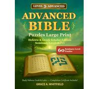 Advanced Bible Puzzles Large Print: Hebrew & Greek Scholar Edition - Seminary-Level (KJV): 60 Seminary-Level Puzzles - Study Hebrew, Greek & Latin - Completion Certificate Included