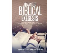 Advanced Biblical Exegesis: Interpreting Scripture with Academic Rigor and Spiritual Depth