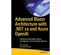 Advanced Blazor Architecture with .NET 10 and Azure OpenAI: Enterprise-Grade Design Patterns, AI Integration, and Cloud-Ready Solutions