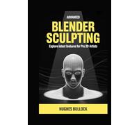 Advanced Blender Sculpting: Explore Latest Features for Pro 3D Artists