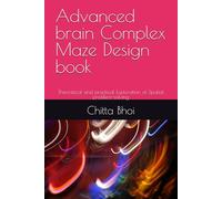 Advanced brain Complex Maze Design book: Theoretical and practical Exploration of Spatial problem-solving