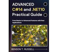 ADVANCED C#14 and .NET10 Practical Guide: From Basics to Advanced Features with Real Applications