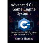 Advanced C++ Game Engine Systems: Design Patterns, ECS, Scripting, and Networking in C++