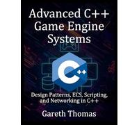 Advanced C++ Game Engine Systems: Design Patterns, ECS, Scripting, and Networking in C++