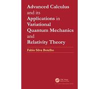 Advanced Calculus and its Applications in Variational Quantum Mechanics and Relativity Theory