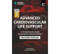 Advanced Cardiovascular Life Support (ACLS) Provider Manual - A Comprehensive Guide Covering the Latest Guidelines: 2nd Edition - Updated for 2025