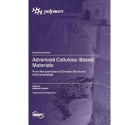 Advanced Cellulose-Based Materials: From Nanoparticles to Complex Structures and Composites
