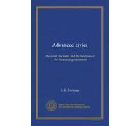 Advanced civics: the spirit, the form, and the functions of the American government