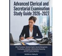 Advanced Clerical and Secretarial Examination Study Guide 2026-2027: Office Procedures, Business English, Records Management, Proofreading, ... Reasoning, and 600 Practice Questions