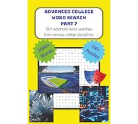 Advanced College Word Search Puzzle Book Part 7: Word Searches with easy to read print about the college life and study disciplines | 6 x 9", 202 ... Gifts for Vacations, Holidays, and Free Times