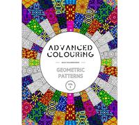 Advanced Colouring: Geometric Patterns Vol 4 - Adult Colouring Book: Calming, Relaxing And Interesting Patterns