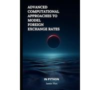 Advanced Computational Approaches to Model Foreign Exchange Rates