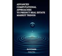 Advanced Computational Approaches to Predict Real Estate Market Trends