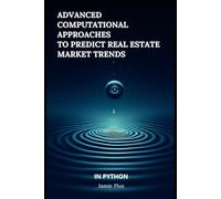 Advanced Computational Approaches to Predict Real Estate Market Trends