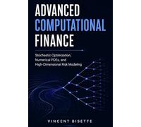 Advanced Computational Finance: Stochastic Optimization, Numerical PDEs, and High-Dimensional Risk Modeling