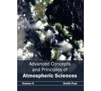 Advanced Concepts and Principles of Atmospheric Sciences: Vol (Copertina rigida)