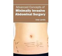 Advanced Concepts of Minimally Invasive Abdominal Surgery (Copertina rigida)