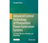 Advanced Control Technology of Photovoltaic Power Generation Systems: For Safety, Efficiency, Reliability and Adaptability