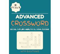 Advanced Crossword Puzzle: Crosswords Puzzles with Easy to Read Print about Science, Philosophy and More | 8.5 x 11 inches, 120 pages | 60 Puzzles