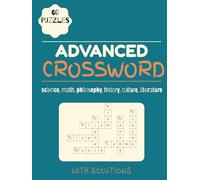Advanced Crossword Puzzle: Crosswords Puzzles with Easy to Read Print about Science, Philosophy and More | 8.5 x 11 inches, 120 pages | 60 Puzzles