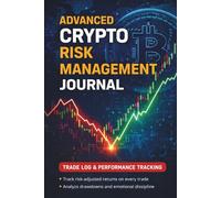 Advanced Crypto Risk Management Journal: Trade Log & Performance Tracking for Serious Crypto Traders