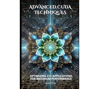 Advanced CUDA Techniques: Optimizing C++ Applications for Maximum Performance