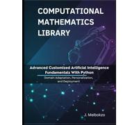 Advanced Customized Artificial Intelligence Fundamentals With Python: Domain Adaptation, Personalization, and Deployment